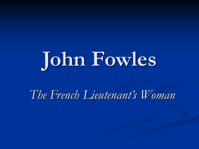 John Fowles  The French Lieutenant’s Woman